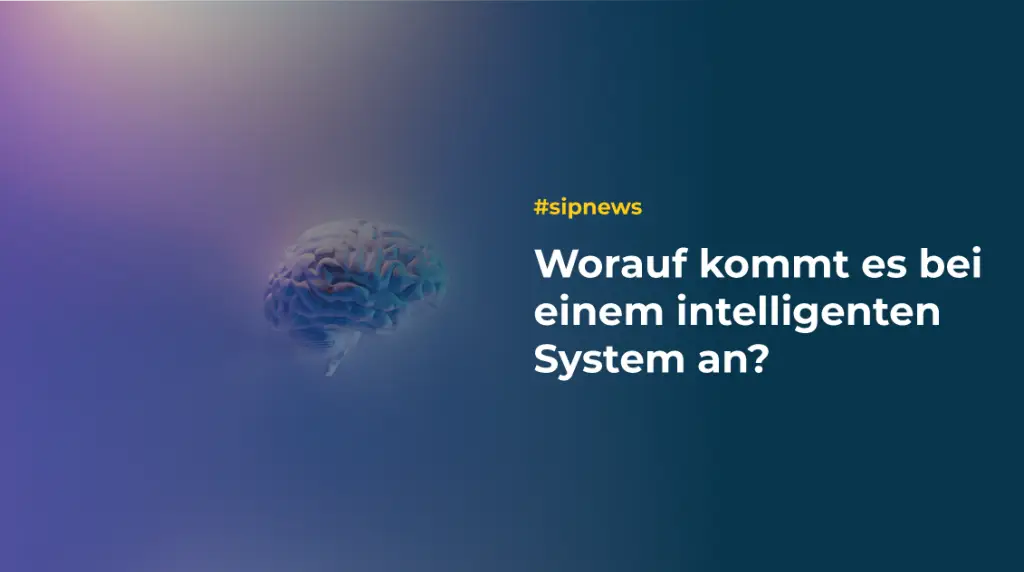 Worauf kommt es bei einem Intelligenten System an?